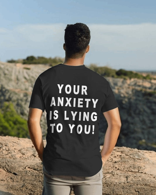 Your Anxiety Is Lying To You // Relaxed Fit Tee